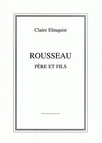 Couverture Rousseau, père et fils de Claire Elmquist