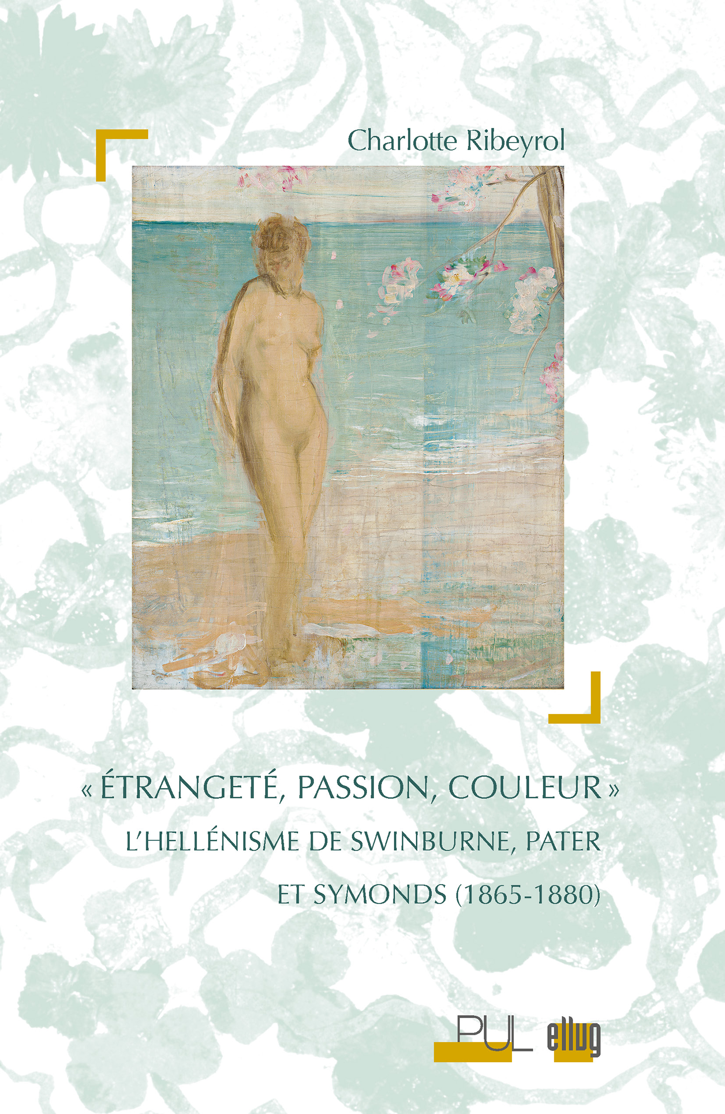 Couverture Etrangeté, passion, couleur - Swinburne, Pater et Symonds