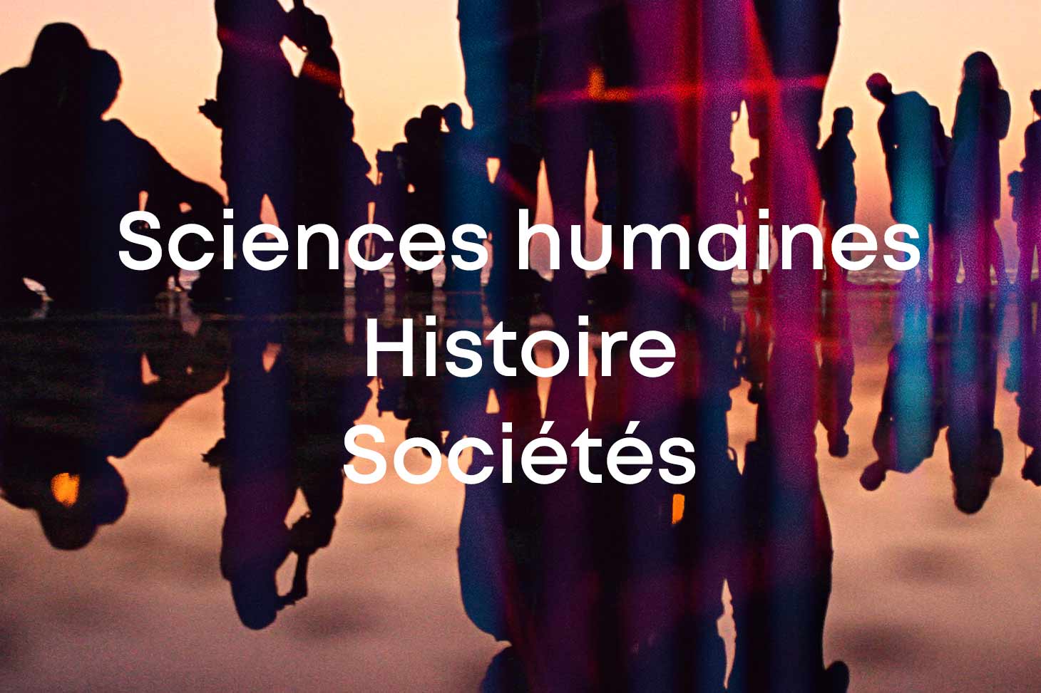Sciences humaines, Histoire, Sociétés